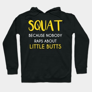 Squat ... because nobody raps about little buts Hoodie
